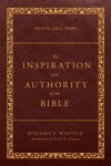 The Inspiration and Authority of the Bible: Revised and Enhanced